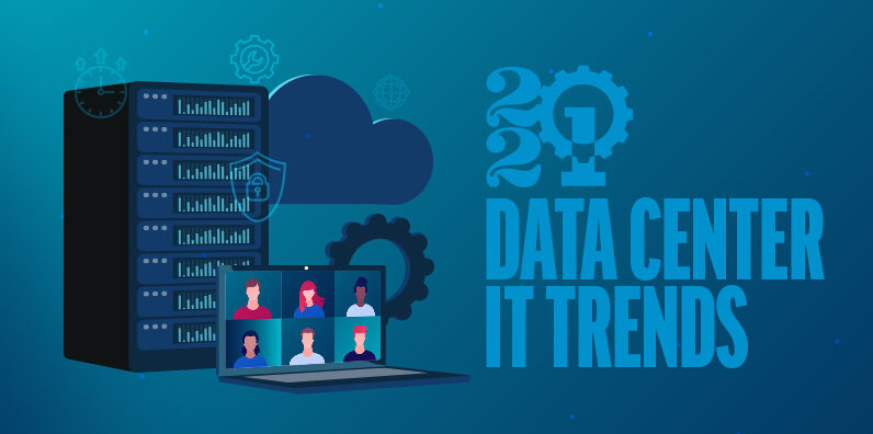 Data Center IT trends to lookout for in 2021